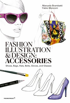 Fashion Illustration and Design: Accessories - Brambatti, Manuela; Menconi, Fabio