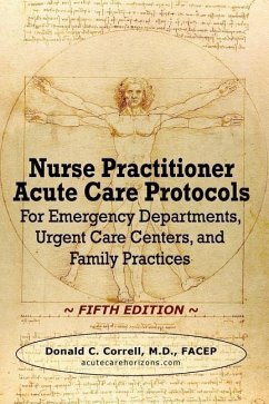 Nurse Practitioner Acute Care Protocols - FIFTH EDITION: For Emergency Departments, Urgent Care Centers, and Family Practices - Correll, Donald C.