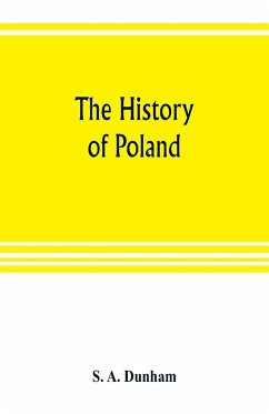 The history of Poland - A. Dunham, S.