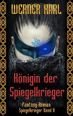 Königin der Spiegelkrieger / Spiegelkrieger-Trilogie Bd.2 (eBook, ePUB) - Karl, Werner