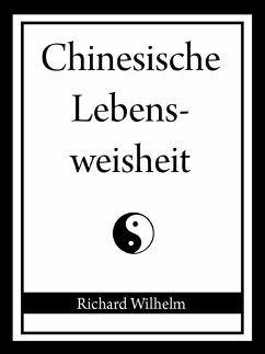 Chinesische Lebensweisheit (eBook, ePUB) - Wilhelm, Richard