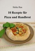 10 Rezepte für Pizza und Handbrot (eBook, ePUB)