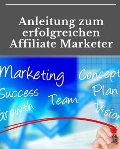 Anleitung zum erfolgreichen Affiliate Marketer (eBook, ePUB) - Lindner, Marc