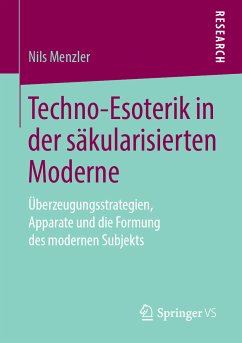 Techno-Esoterik in der säkularisierten Moderne (eBook, PDF) - Menzler, Nils
