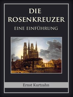 Die Rosenkreuzer (eBook, ePUB) - Kurtzahn, Ernst