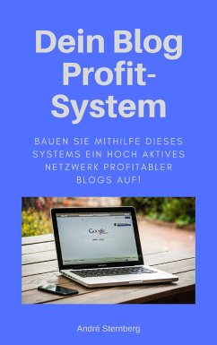 Das Blog Profit-System (eBook, ePUB) - Sternberg, Andre