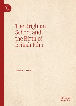 The Brighton School and the Birth of British Film (eBook, PDF) - Gray, Frank