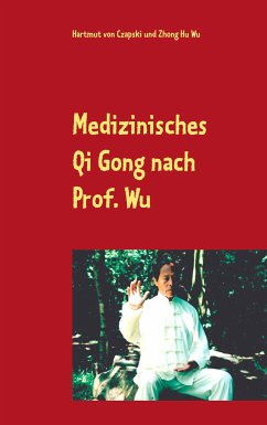 Medizinisches Qi Gong nach Prof. Wu (eBook, ePUB) - von Czapski, Hartmut; Wu, Zhong Hu