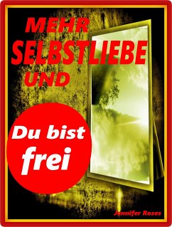 Mehr Selbstliebe und du bist frei (eBook, ePUB) - Roses, Jennifer