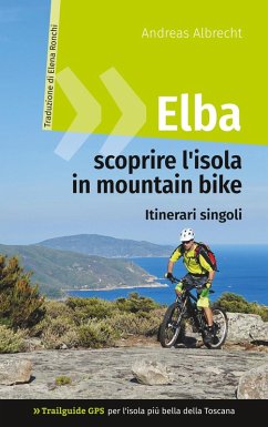 Elba mit dem Mountainbike entdecken 2 - GPS-Trailguide für die schönste  Insel … von Andreas Albrecht - Portofrei bei bücher.de