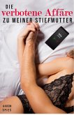 Die verbotene Affäre zu meiner Stiefmutter (eBook, ePUB) Die verbotene Affäre zu meiner Stiefmutter (eBook, ePUB)