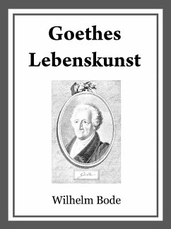 Goethes Lebenskunst (eBook, ePUB) - Bode, Dr. Wilhelm