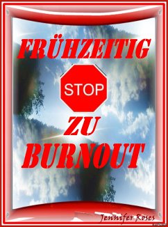 FRÜHZEITIG STOP ZU BURNOUT (eBook, ePUB) - Roses, Jennifer