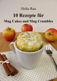 10 Rezepte für Mug Cakes und Mug Crumbles (eBook, ePUB)