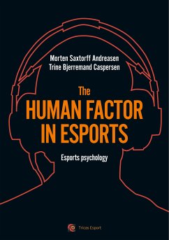 The human factor in esport (eBook, ePUB) - Andreasen, Morten Saxtorff; Caspersen, Trine Bjerremand