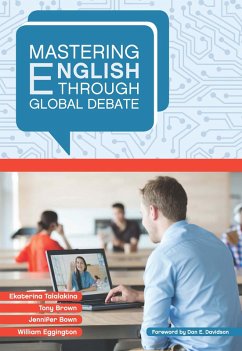 Mastering English through Global Debate (eBook, ePUB) - Talalakina, Ekaterina; Brown, Tony; Bown, Jennifer; Eggington, William