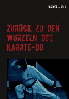 Zurück zu den Wurzeln des Karate-Do (eBook, ePUB)