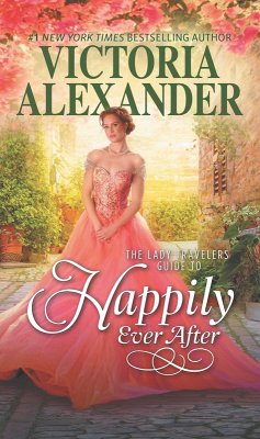 The Lady Travelers Guide to Happily Ever After (eBook, ePUB) - Alexander, Victoria