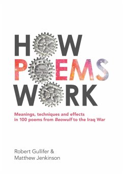 How Poems Work: Meanings, techniques and effects in 100 poems from Beowulf to the Iraq War - Jenkinson, Matthew; Gullifer, Robert