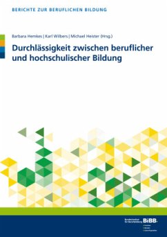 Durchlässigkeit zwischen beruflicher und hochschulischer Bildung - Heister, Michael;Hemkes, Barbara;Wilbers, Karl