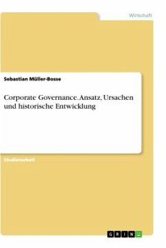 Corporate Governance. Ansatz, Ursachen und historische Entwicklung - Müller-Bosse, Sebastian