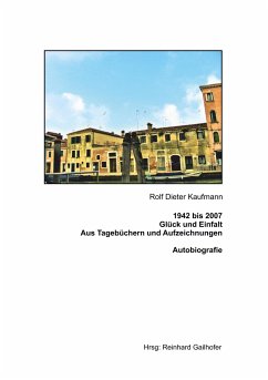 1942 bis 2007 Glück und Einfalt - Kaufmann, Rolf Dieter