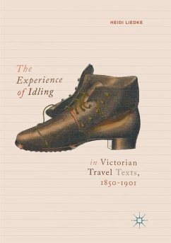 The Experience of Idling in Victorian Travel Texts, 1850¿1901 - Liedke, Heidi