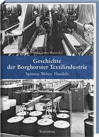 Geschichte der Borghorster Textilindustrie - Warnecke, Hans Jürgen