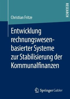 Entwicklung rechnungswesenbasierter Systeme zur Stabilisierung der Kommunalfinanzen - Fritze, Christian