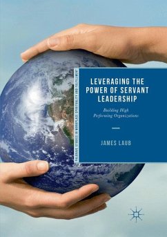 Leveraging the Power of Servant Leadership - Laub, James