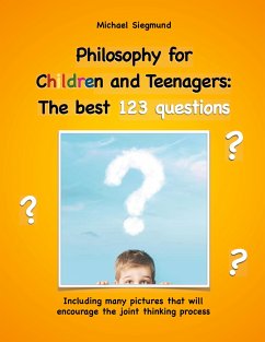 Philosophy for Children and Teenagers: The best 123 questions - Siegmund, Michael