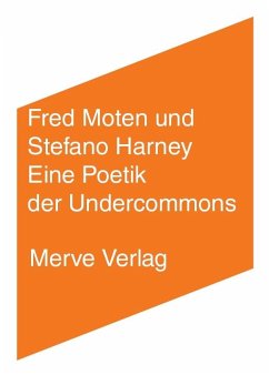 Eine Poetik der Undercommons - Moten, Fred;Harney, Stefano