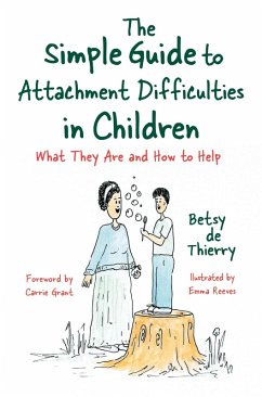 The Simple Guide to Attachment Difficulties in Children (eBook, ePUB) - De Thierry, Betsy