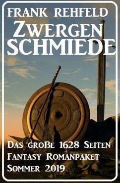 Zwergenschmiede - Das große 1628 Seiten Fantasy Romanpaket Sommer 2019 (eBook, ePUB) - Rehfeld, Frank