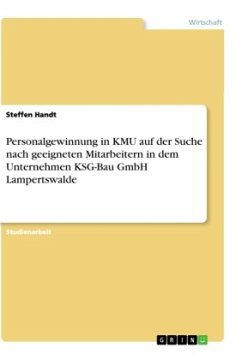 Personalgewinnung in KMU auf der Suche nach geeigneten Mitarbeitern in dem Unternehmen KSG-Bau GmbH Lampertswalde - Handt, Steffen