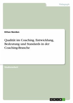 Qualität im Coaching. Entwicklung, Bedeutung und Standards in der Coaching-Branche
