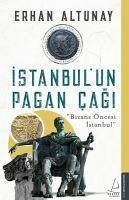 Istanbulun Pagan Cagi - Altunay, Erhan