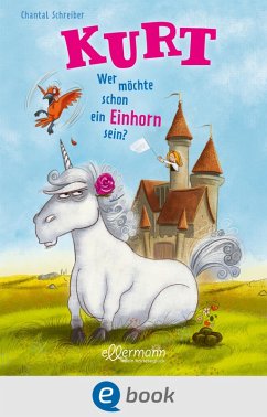 Wer möchte schon ein Einhorn sein? / Kurt Einhorn Bd.1 (eBook, ePUB) - Schreiber, Chantal