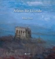 Atlasin Bir Ucunda - Özer, Pelin