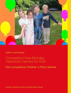 Competition-free Birthday: Teamwork Games for Kids (eBook, ePUB) - Lyschamaya, Ayleen