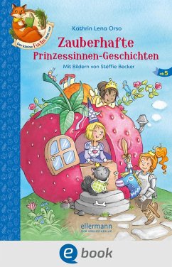 Der kleine Fuchs liest vor. Zauberhafte Prinzessinnen-Geschichten (eBook, ePUB) - Orso, Kathrin Lena