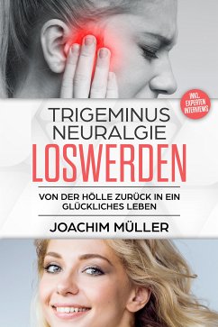 Trigeminusneuralgie loswerden (eBook, ePUB) - Müller, Joachim