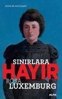 Sinirlara Hayir - Rosa Luxemburg - Blanchard, Anne