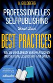 Professionelles Selfpublishing   Band Zwei - Best Practices (eBook, ePUB)