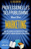 Professionelles Selfpublishing   Band Drei - Marketing (eBook, ePUB)