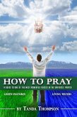 How to Pray (A Guide to One of the Most Powerful Forces in the Universe) (eBook, ePUB)
