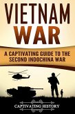 Vietnam War: A Captivating Guide to the Second Indochina War (eBook, ePUB)