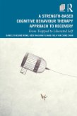 A Strength-Based Cognitive Behaviour Therapy Approach to Recovery (eBook, ePUB)
