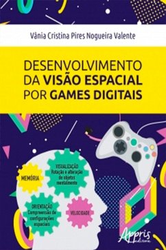 Desenvolvimento da Visão Espacial Por Games Digitais (eBook, ePUB) - Valente, Vânia Cristina Pires Nogueira