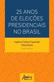 25 Anos de Eleições Presidenciais no Brasil (eBook, ePUB)